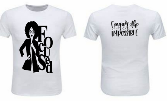 Black and white t-shirt with a woman with an afro and the word Focused on the front and the phrase Conquer the Impossible on the back.