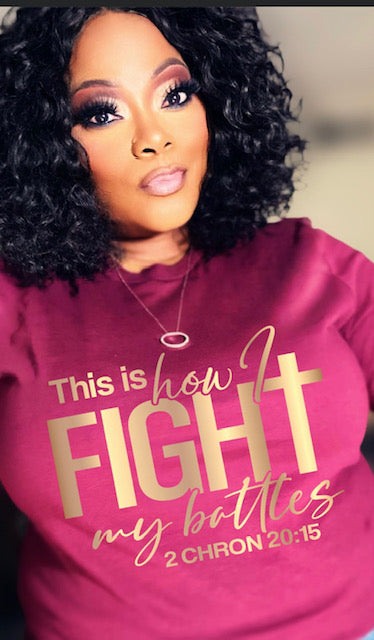 This is how I FIGHT my battles graphic tee