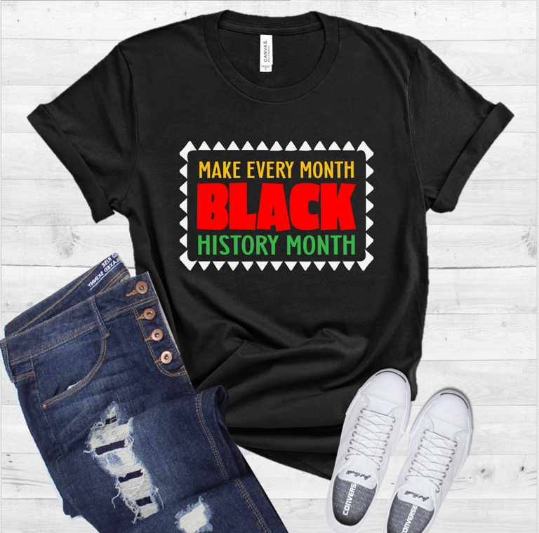 Make Every Month Black History Unisex Tee