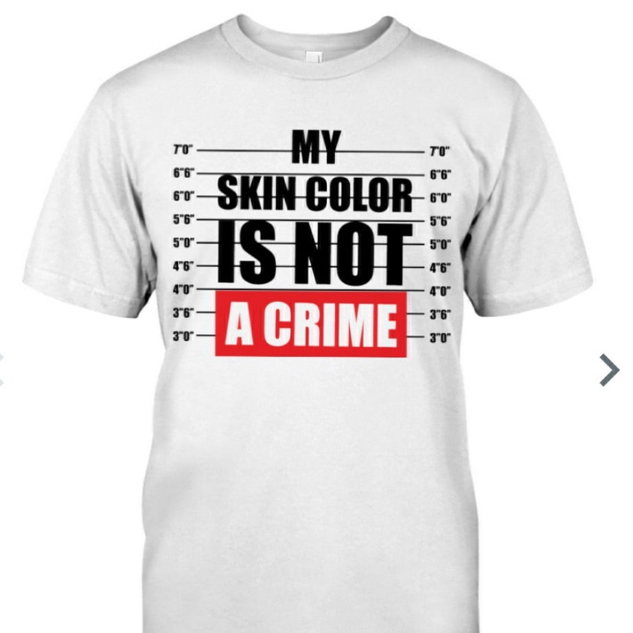 My Skin Color is not a Crime Unisex Shirt